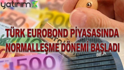BBVA: Türk eurobond piyasasında normalleşme dönemi başladı