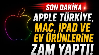 Apple Store bakımdan zamlı çıktı: Mac ve iPad fiyatları arttı