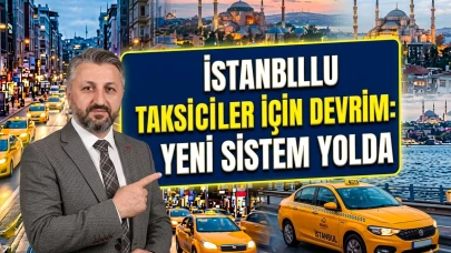 İstanbul taksilerinde büyük değişim: Yeni dönem başlıyor