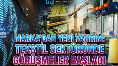 MARKA Yatırım Holding tekstil şirketi için masaya oturdu