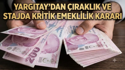 Yargıtay’dan çıraklık sigortası kararı: Emeklilikte yeni dönem