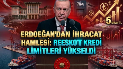 Erdoğan Duyurdu: İhracatçıda Reeskont Kredi Limiti 5 Milyar TL
