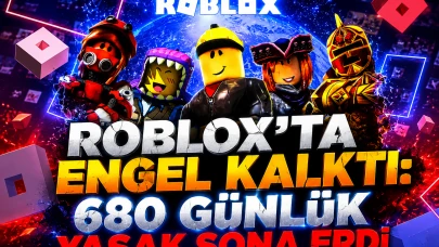 Roblox Türkiye'de erişime açıldı: 680 günlük yasak sona erdi