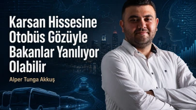 Karsan hissesine otobüs gözüyle bakanlar yanılıyor olabilir