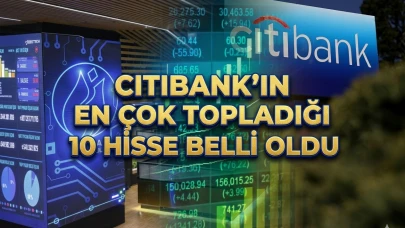 Citibank’ın Haziran'da en çok aldığı 10 hisse senedi