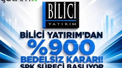 Bilici Yatırım'dan %900 Bedelsiz Kararı! SPK Süreci Başlıyor