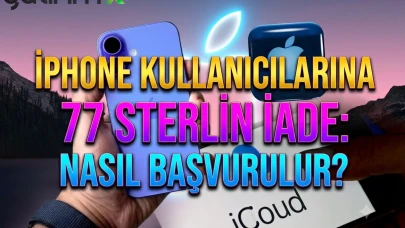 iPhone kullanıcılarına para ödeyecek: 77 sterlin iade nasıl alınır?