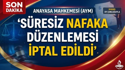 AYM açıkladı: Süresiz nafaka düzenlemesi iptal edildi