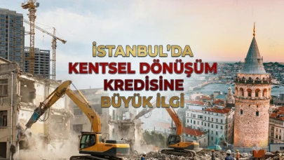 İstanbul kentsel dönüşüm kredisi: 196 bin konut başvuru yaptı