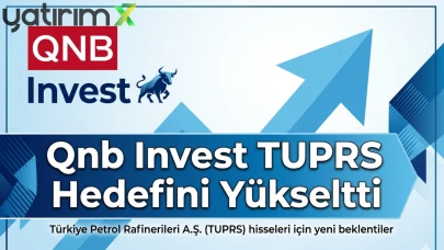 Qnb Invest açıkladı: TUPRS hissesi için yeni hedef fiyat 320 TL