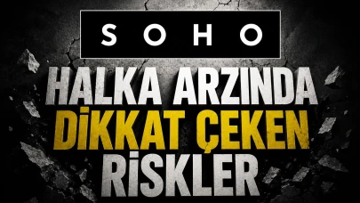 Soho halka arzında dikkat çeken riskler