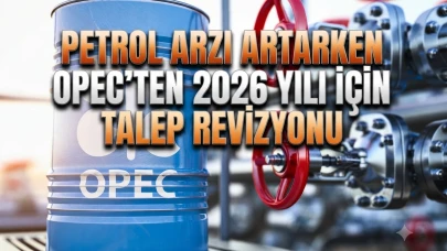 OPEC'ten 2026 petrol tahminine revizyon: Talep beklentisi düştü