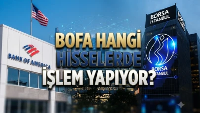 BofA hangi hisseleri topluyor? 16 Temmuz borsa işlem detayları