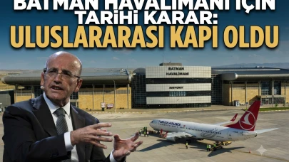 Bakan Şimşek duyurdu: Batman Havalimanı dünyaya açılıyor