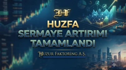 HUZFA tescil edildi: Huzur Faktoring sermayesi 375 milyon TL oldu