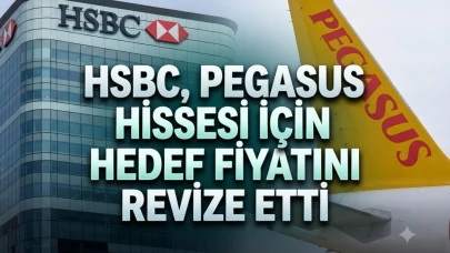 HSBC, PGSUS için hedef fiyatını güncelledi: Beklenti yükseldi