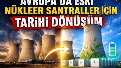 Avrupa'da nükleer santraller batarya merkezine dönüşüyor