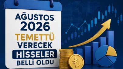 Ağustos 2026'da Temettü Verecek Hisseler Belli Oldu! İşte Kâr Payı Dağıtacak Şirketler