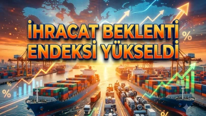 Dış ticarette yeni dönem: İhracat beklentisi 101,5 oldu