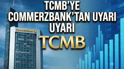 Commerzbank'tan TCMB kararı yorumu: Gevşeme için henüz erken