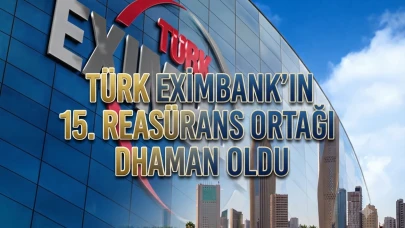 Türk Eximbank'tan Dhaman ile stratejik reasürans hamlesi
