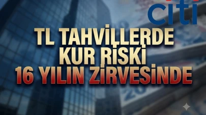 Citi'den TL tahvil analizi: Kur riski primi 16 yılın zirvesinde