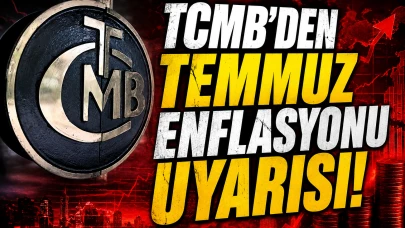 TCMB'den Temmuz enflasyonu uyarısı: Geçici artış bekleniyor