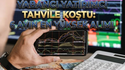 Yabancı yatırımcıdan tahvil hamlesi: 6 ayın zirvesi