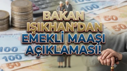 Emekli maaşı düzenlemesi! Bakan Işıkhan'dan 3 Temmuz mesajı