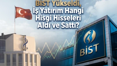 BİST yükseldi, İş Yatırım topladı: AKSEN ve TRALT listede
