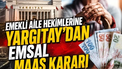 Emekli maaşı alan aile hekimlerine Yargıtay'dan kritik karar