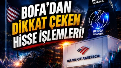 Bank of America bugün hangi hisseleri aldı, hangilerini sattı?
