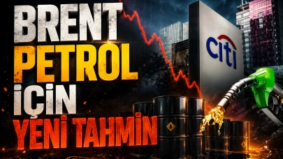 Citigroup açıkladı: Petrol fiyatlarında 60-65 dolar sinyali