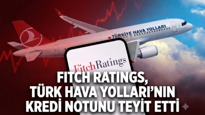 THYAO için Fitch Ratings kararı belli oldu: İşte güncel notu
