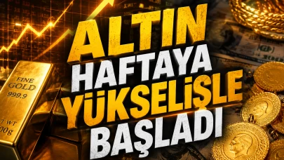 Altın haftaya yükselişle başladı: Gram altın 6.227 TL'yi aştı
