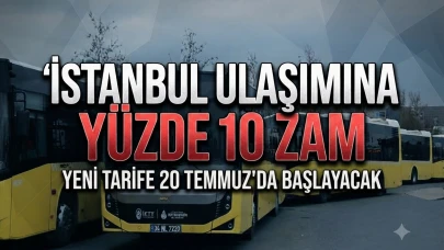 İBB’den ulaşıma yüzde 10 zam: Yeni fiyatlar belli oldu
