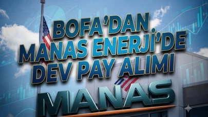 Bank Of America MANAS'ta alım yaptı: Oran yükseldi
