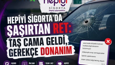 Hepiyi Sigorta'da şaşırtan ret: Taş cama geldi, gerekçe donanım