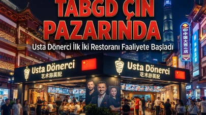 TABGD Çin pazarında: Usta Dönerci ilk restoranlarını açtı