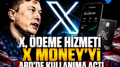 X Money ABD'de başladı: Para transferi ve %6 getiri dönemi