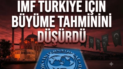 IMF'den Türkiye için büyüme revizyonu: Yeni beklenti yüzde 2,9