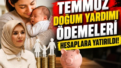 Doğum yardımı alanlara müjde: Temmuz ödemeleri hesaplarda