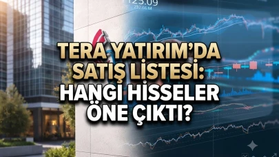 Tera Yatırım'dan satış yağmuru: İşte en çok satılan hisseler