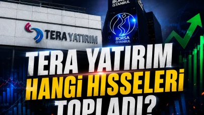TERA Yatırım en çok hangi hisseleri aldı? Tam liste burada