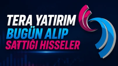 Tera Yatırım bugün alıp sattığı hisseler