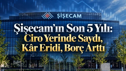 Şişecam’ın Son 5 Yılı: Ciro Yerinde Saydı, Kâr Eridi, Borç Arttı
