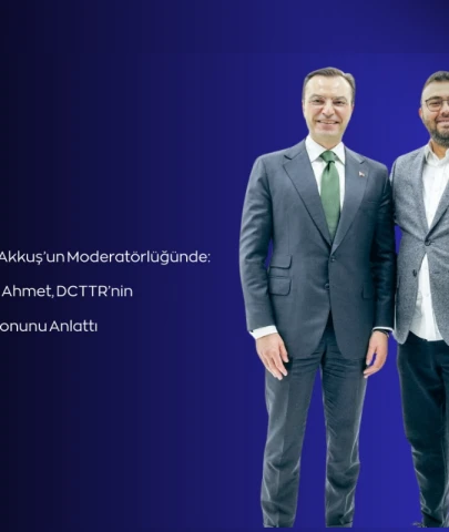Alper Tunga Akkuş'un Moderatörlüğünde: Levent Sadık Ahmet, DCTTR'nin Gelecek Vizyonunu Anlattı