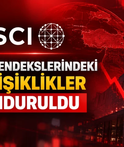 MSCI, Türkiye endekslerindeki değişiklikleri dondurdu