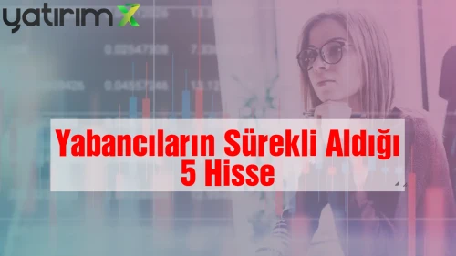 Yatırımcı Dikkat! EUYO, MGROS, YUNSA... O Hisselerde Yabancı Oranı Arttı