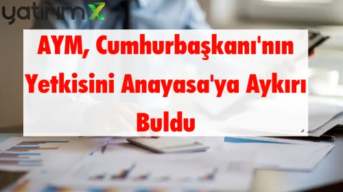 Anayasa Mahkemesi, Cumhurbaşkanı'nın KDV İadesini Kaldırma Yetkisini İptal Etti